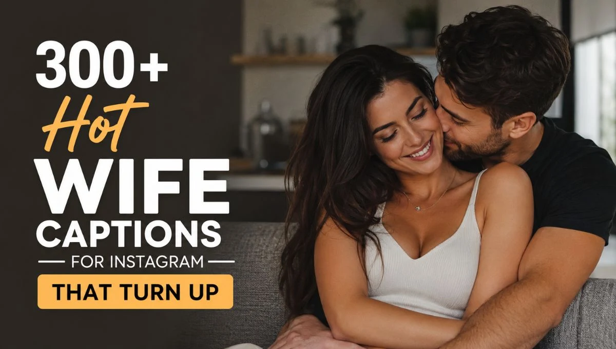 300+ Hot Wife Captions for Instagram That Turn Up