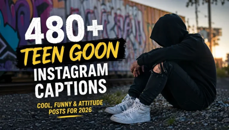 480+ Teen Goon Instagram Captions for Cool, Funny & Attitude Posts For 2026