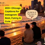 200+ Chicago Captions for Instagram Best, Funny & Cute